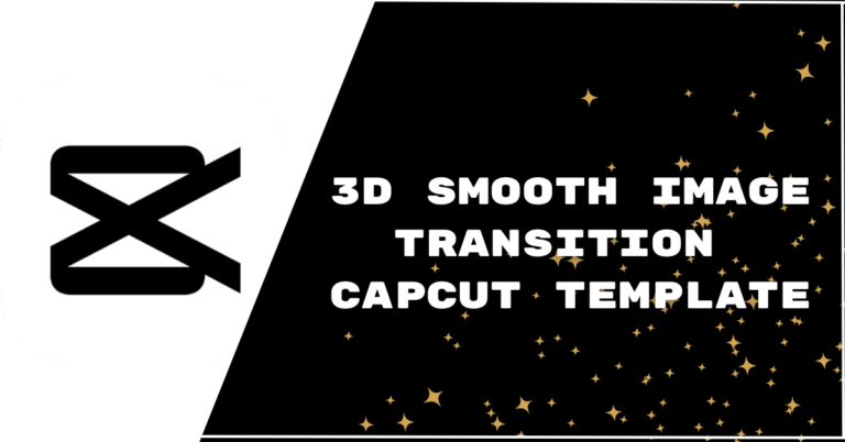 3d smooth image transition capcut template featured image