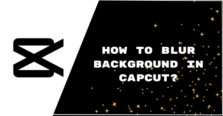 How to Blur Background in Capcut?