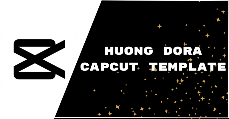 Popular Huong Dora CapCut Template Links