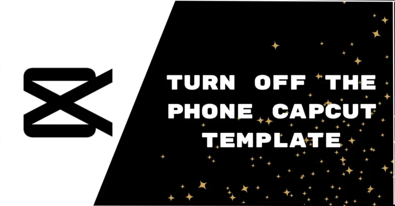 Turn off the Phone CapCut Template