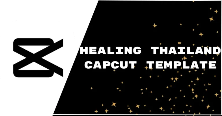 Top 10 New Healing Thailand CapCut Template Links