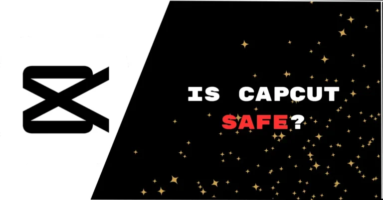 Is CapCut Safe?