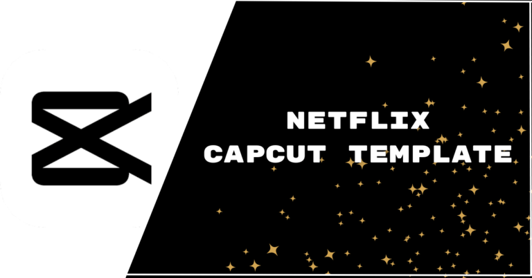 Latest Netflix CapCut Template Link [2023]