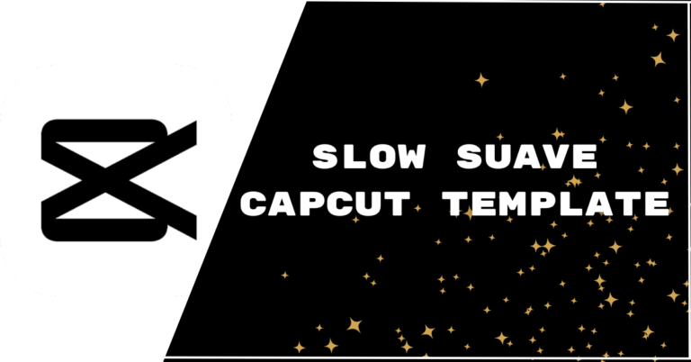 Slow Suave CapCut Template Link 2023