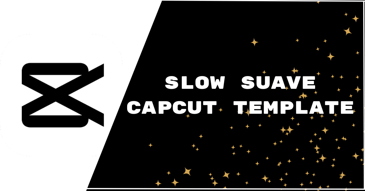slow-suave-capcut-template-link-2024