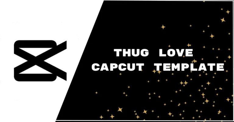 Thug Love Capcut template links Featured image
