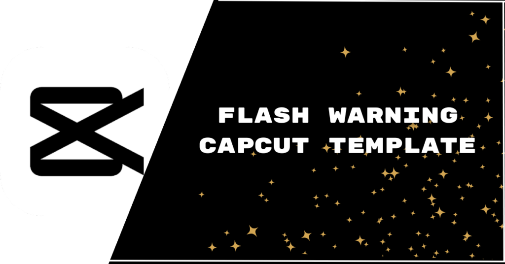 Flash Warning CapCut Template Links CapCut Pro Apk