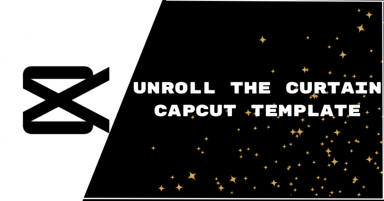 Unroll the Curtain Capcut Template Links
